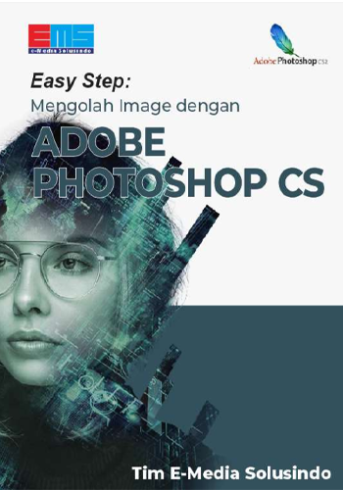 Easy Step: Mengolah Image dengan Adobe Photoshop CS
