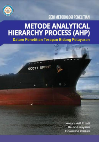 SERI METODOLOGI PENELITIAN: METODE ANALYTICAL HIERARCHY PROCESS (AHP) DALAM PENELITIAN TERAPAN BIDANG PELAYARAN